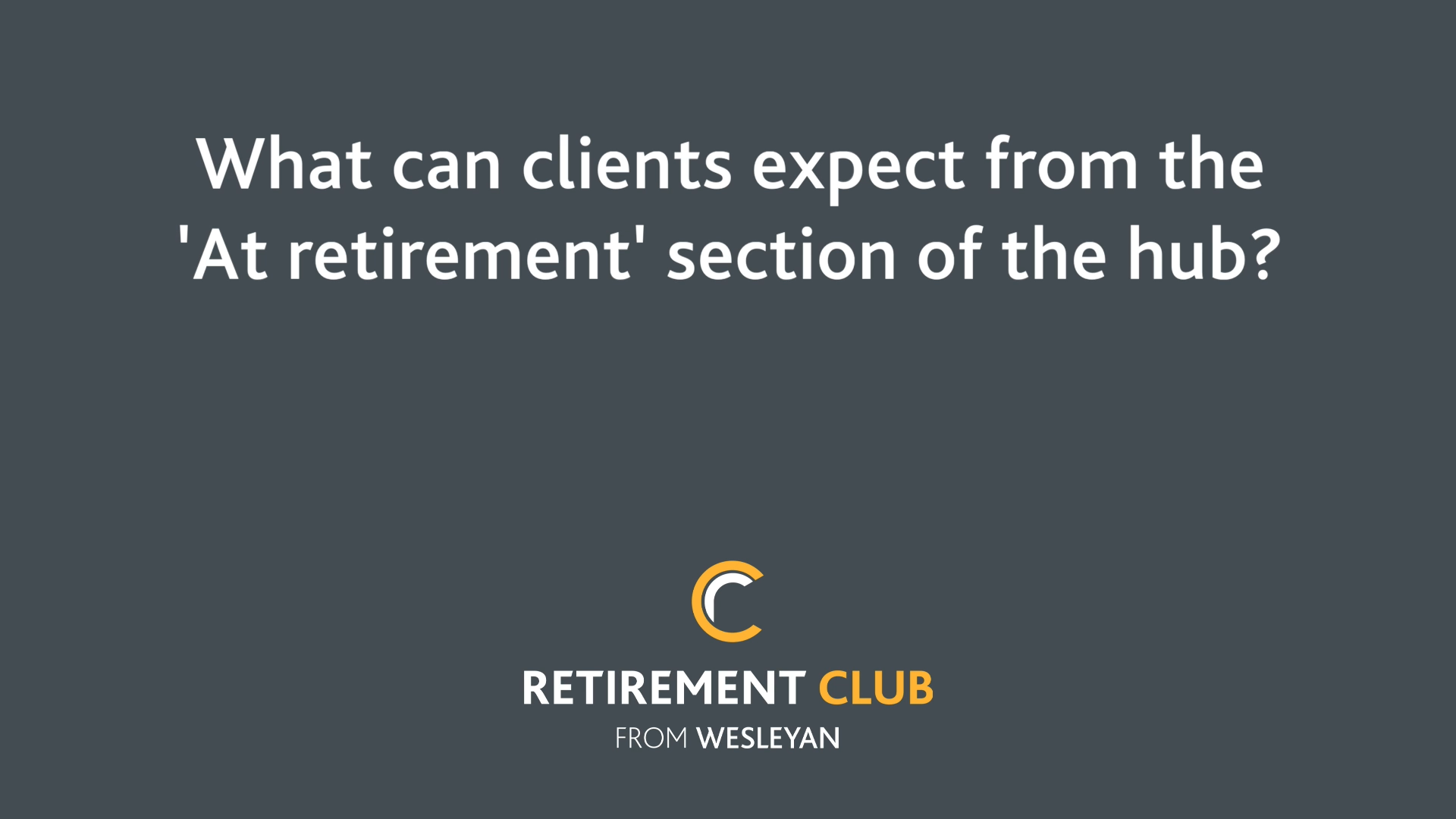 Retirement Hub 'At retirement' video